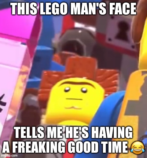 LEGO Man | image tagged in the lego movie,lego,lego man,lordbusiness | made w/ Imgflip meme maker