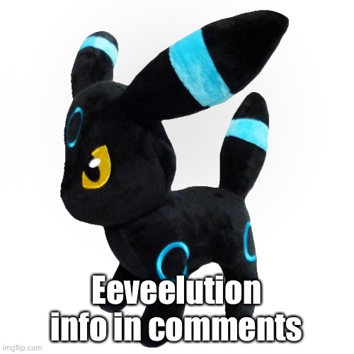 I’d do comments first but i can’ with the method i did this way | Eeveelution info in comments | made w/ Imgflip meme maker