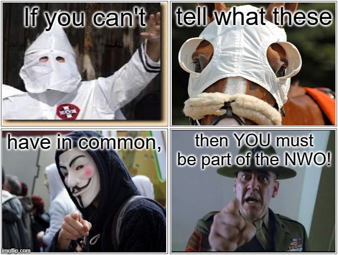 Blank Comic Panel 2x2 Meme | If you can't; tell what these; have in common, then YOU must be part of the NWO! | image tagged in memes,blank comic panel 2x2 | made w/ Imgflip meme maker