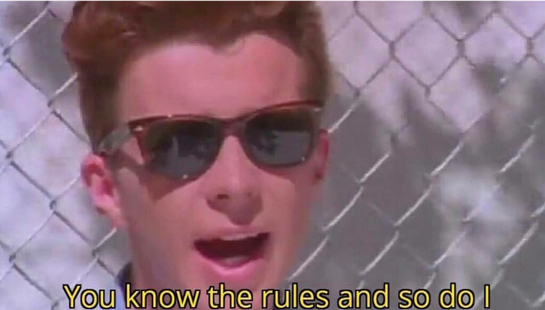 You know the rules and so do I Blank Meme Template