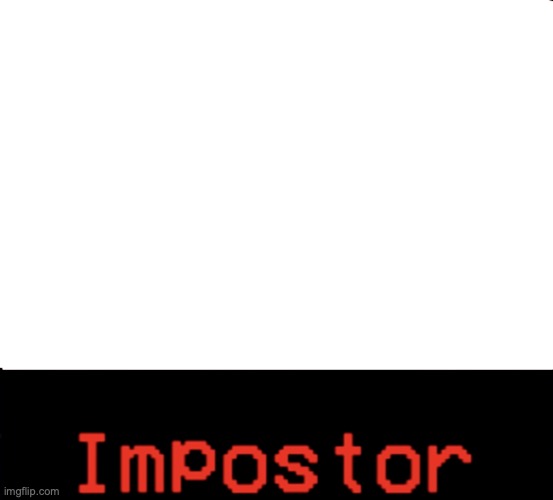 Some Template I made | image tagged in impostor | made w/ Imgflip meme maker