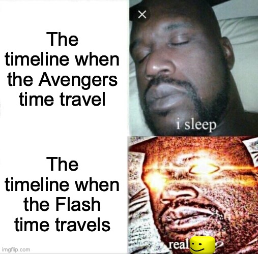 Sleeping Shaq Meme | The timeline when the Avengers time travel; The timeline when the Flash time travels | image tagged in memes,sleeping shaq,the avengers,the flash | made w/ Imgflip meme maker