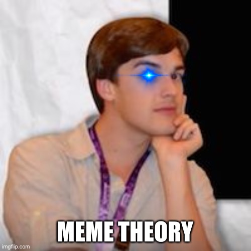 Game theory | MEME THEORY | image tagged in game theory | made w/ Imgflip meme maker