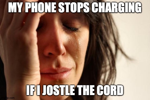 Sometimes It Gets To, Like, 95%, Guys | MY PHONE STOPS CHARGING; IF I JOSTLE THE CORD | image tagged in memes,first world problems,apple,iphone,oh no | made w/ Imgflip meme maker