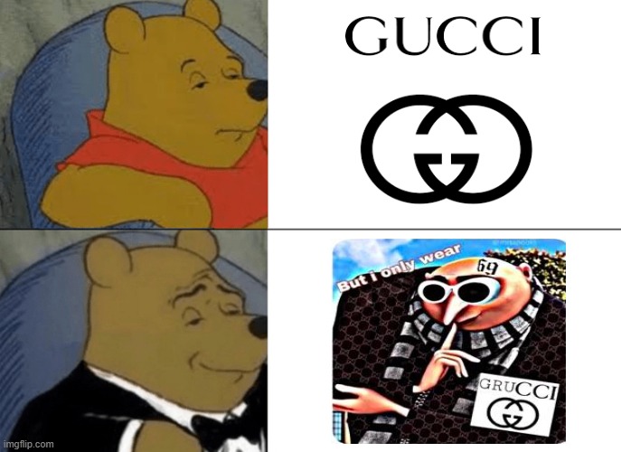 Grucci? | image tagged in memes,tuxedo winnie the pooh | made w/ Imgflip meme maker