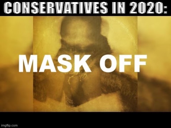 Liberals say mask up, conservatives become Future fans overnight | image tagged in face mask,conservative logic,2020,covid-19,future,rap | made w/ Imgflip meme maker