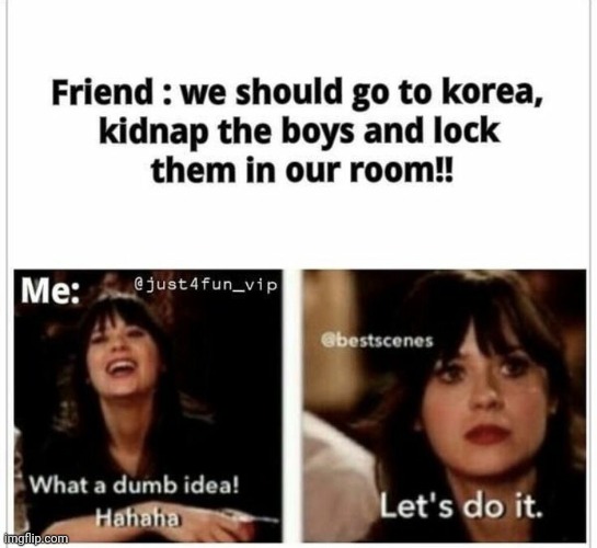 I would do this | made w/ Imgflip meme maker