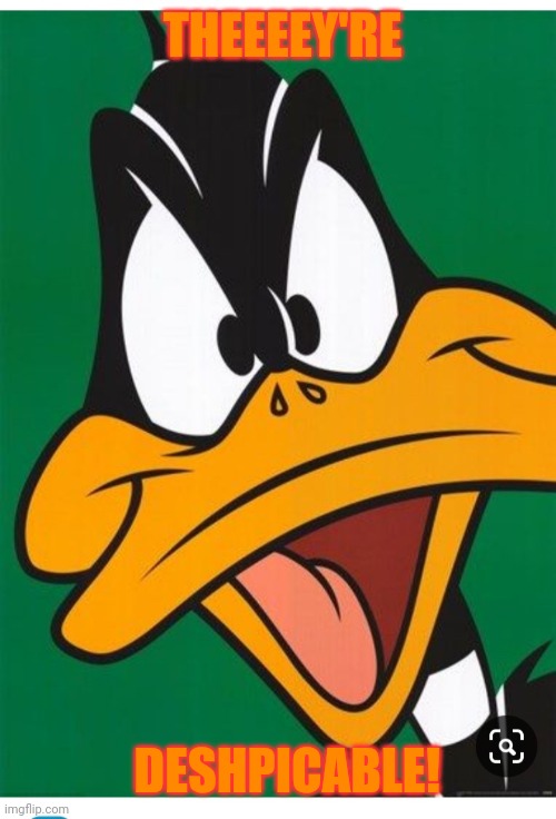 THEEEEY'RE DESHPICABLE! | made w/ Imgflip meme maker