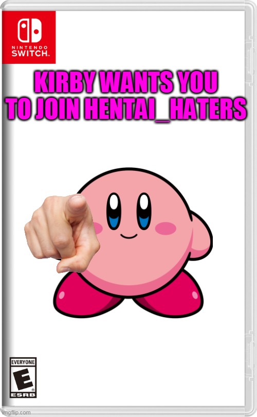 kirby wants you to join hentai_haters | KIRBY WANTS YOU TO JOIN HENTAI_HATERS | image tagged in nintendo switch,memes,funny,hentai,hentai_haters | made w/ Imgflip meme maker