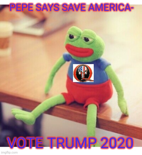 PEPE SAYS SAVE AMERICA-; VOTE TRUMP 2020 | image tagged in vote,republican,pepe the frog,rules,libtards,suck | made w/ Imgflip meme maker