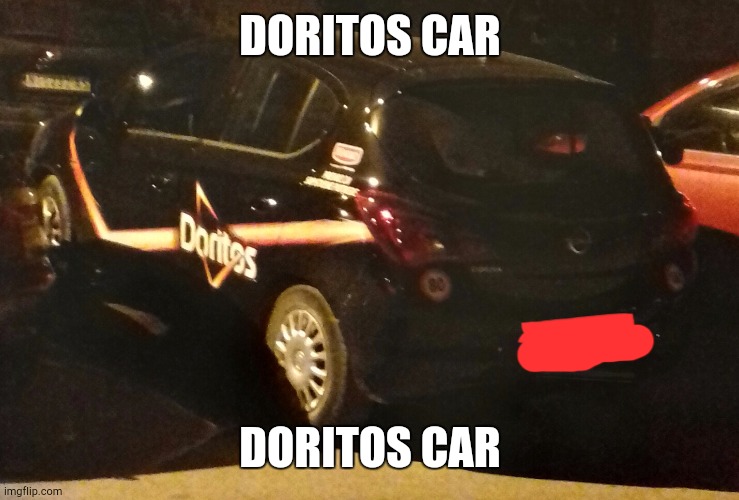 DORITOS CAR | DORITOS CAR; DORITOS CAR | image tagged in cursed | made w/ Imgflip meme maker