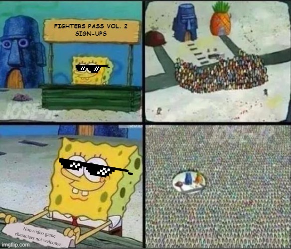 Spongebob Hype Stand | FIGHTERS PASS VOL. 2
SIGN-UPS; Non-video game characters not welcome | image tagged in spongebob hype stand,super smash bros | made w/ Imgflip meme maker