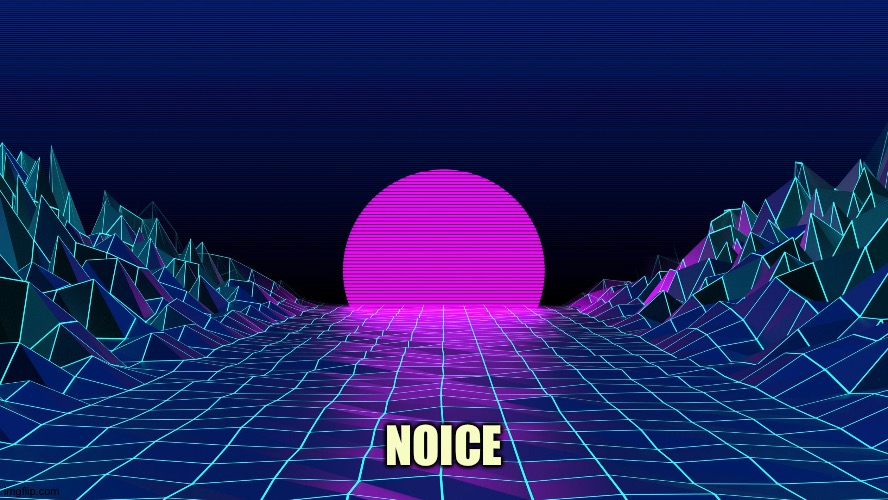 aesthetic background | NOICE | image tagged in aesthetic background | made w/ Imgflip meme maker