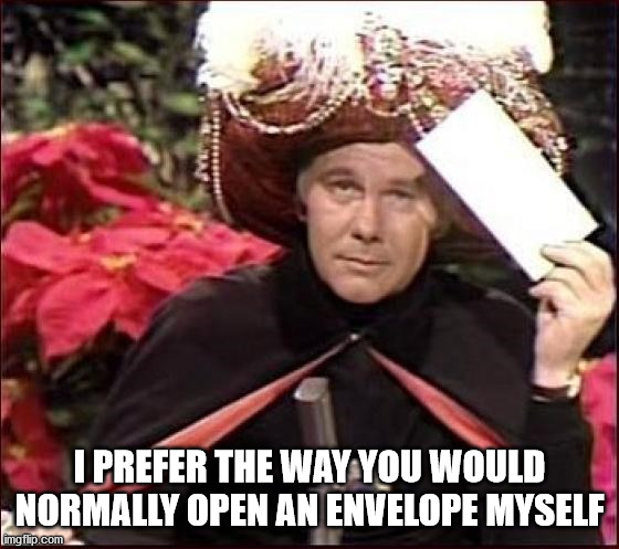 Envelope please | I PREFER THE WAY YOU WOULD NORMALLY OPEN AN ENVELOPE MYSELF | image tagged in envelope please | made w/ Imgflip meme maker