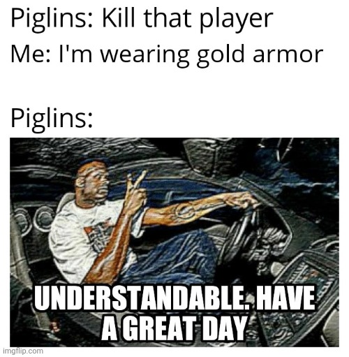 the piglins in minecraft | image tagged in gotanypain | made w/ Imgflip meme maker