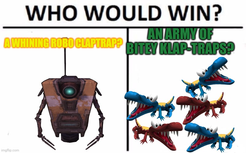 Claptrap face off! | AN ARMY OF BITEY KLAP-TRAPS? A WHINING ROBO CLAPTRAP? | image tagged in memes,who would win,donkey kong,boarderlands,claptrap | made w/ Imgflip meme maker