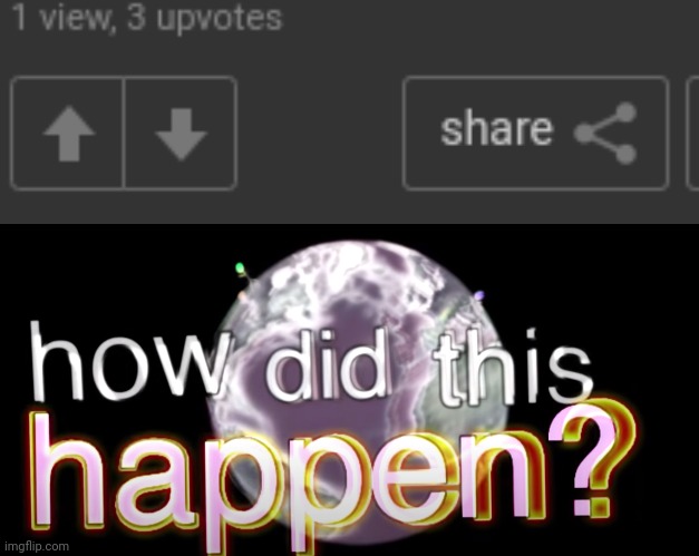 how did this happened? | image tagged in how did this happen,gotanypain | made w/ Imgflip meme maker