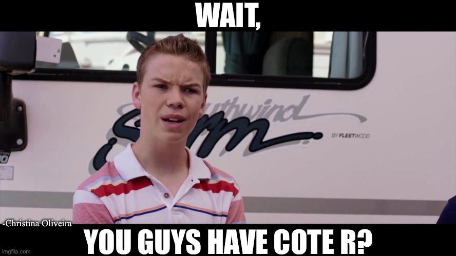 Cote R Session Printemps 2020 vs Automne | WAIT, YOU GUYS HAVE COTE R? -Christina Oliveira | image tagged in kenny rossmore's not getting paid,cegep,cote r,notes,bulletin,session 2020 | made w/ Imgflip meme maker