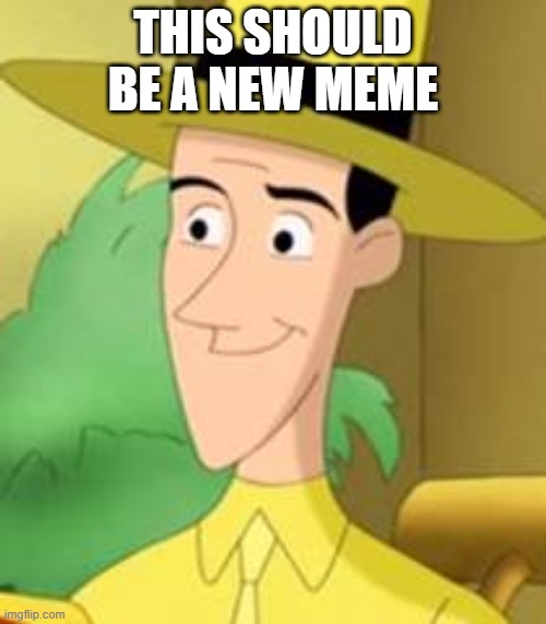new meme | THIS SHOULD BE A NEW MEME | image tagged in man in yellow | made w/ Imgflip meme maker