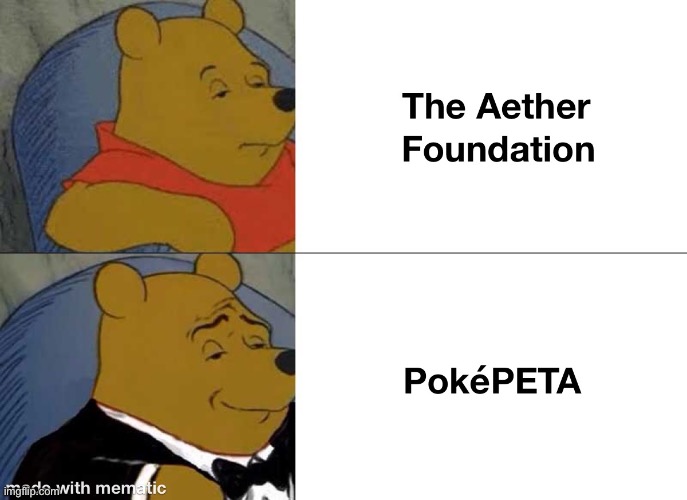 Gen 7 was the best | image tagged in pokemon,gen 7,memes,tuxedo winnie the pooh,t-shirt winnie the pooh,aether foundation | made w/ Imgflip meme maker