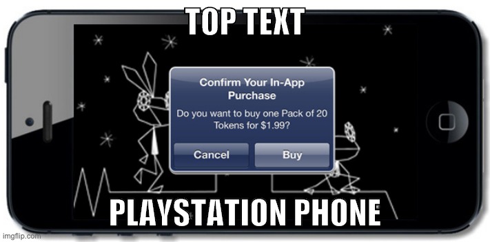 The New PlayStation Console | TOP TEXT; PLAYSTATION PHONE | image tagged in playstation,phone,playstation phone,top text,why did i make this,why | made w/ Imgflip meme maker