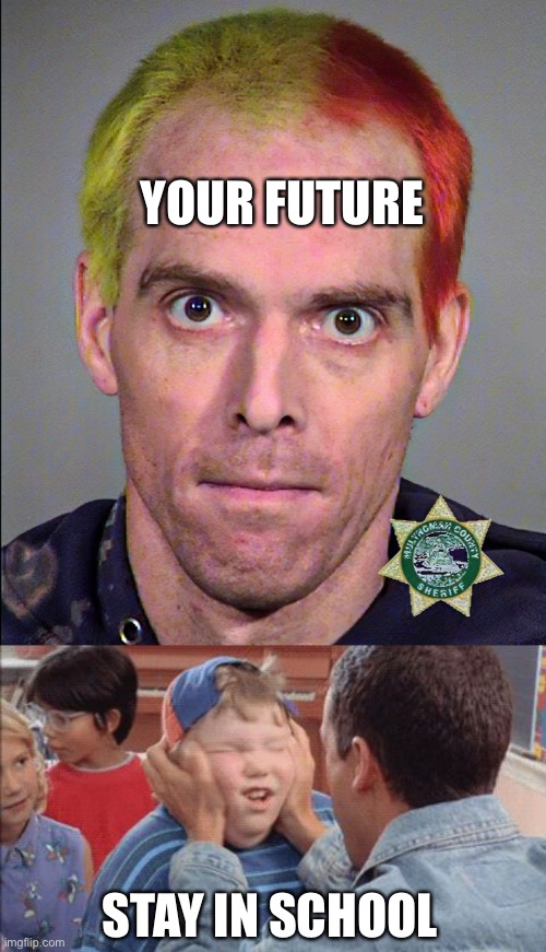 YOUR FUTURE STAY IN SCHOOL | image tagged in stay in school | made w/ Imgflip meme maker