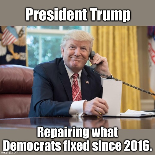 Trump 2020 | President Trump; Repairing what Democrats fixed since 2016. | image tagged in trump,desk | made w/ Imgflip meme maker