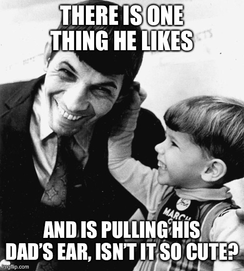 THERE IS ONE THING HE LIKES; AND IS PULLING HIS DAD’S EAR, ISN’T IT SO CUTE? | made w/ Imgflip meme maker