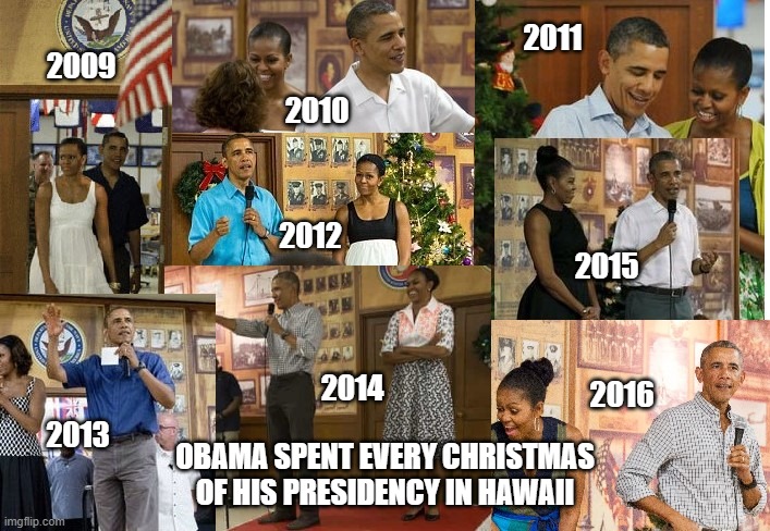 K-BAY ALL DAY | 2011; 2009; 2010; 2012; 2015; 2016; 2014; OBAMA SPENT EVERY CHRISTMAS OF HIS PRESIDENCY IN HAWAII; 2013 | image tagged in president obama | made w/ Imgflip meme maker