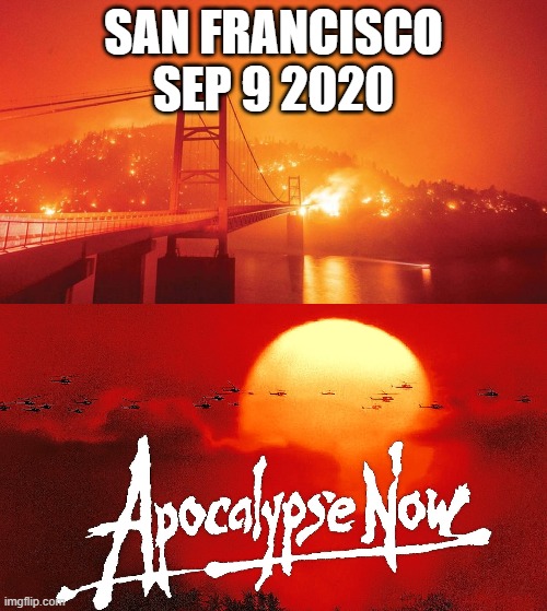 California Wildfires | SAN FRANCISCO SEP 9 2020 | image tagged in san francisco,smoke,fire,apocalypse,california,wildfires | made w/ Imgflip meme maker