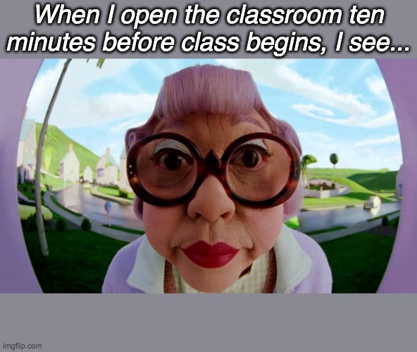 When I open the classroom ten minutes before class begins, I see... | image tagged in online teaching,esl teacher | made w/ Imgflip meme maker