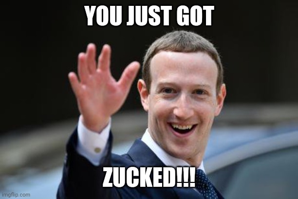 Zucked | YOU JUST GOT; ZUCKED!!! | image tagged in fact check | made w/ Imgflip meme maker