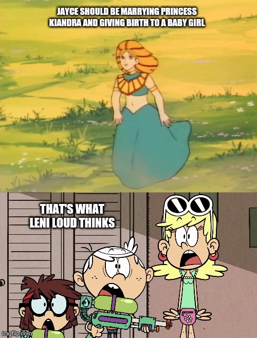  JAYCE SHOULD BE MARRYING PRINCESS KIANDRA AND GIVING BIRTH TO A BABY GIRL; THAT'S WHAT LENI LOUD THINKS | image tagged in surprised loud house,jayce,leni loud,princess kiandra,lisa loud,lincoln loud | made w/ Imgflip meme maker