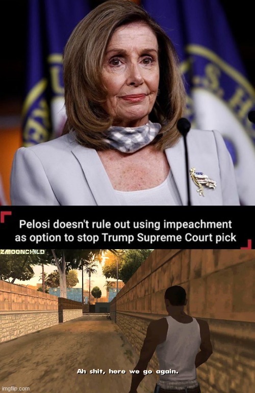 Proof that they don't care about America, they just want Trump out of office | image tagged in here we go again,memes,stupid liberals,nancy pelosi,donald trump,why won't you actually do something for this country | made w/ Imgflip meme maker