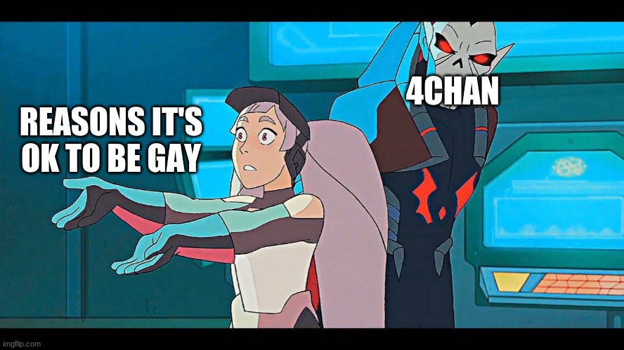 entrapta explaining | 4CHAN; REASONS IT'S OK TO BE GAY | image tagged in entrapta explaining | made w/ Imgflip meme maker