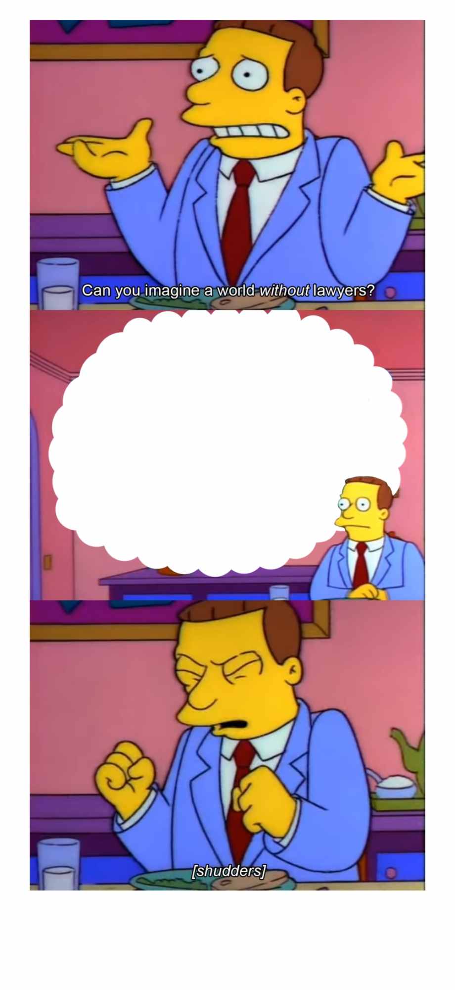 Imagine if there were no lawyers Blank Meme Template