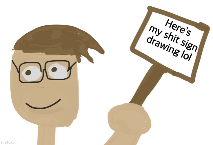 xD | Here’s my shit sign drawing lol | image tagged in thebacontaco sign | made w/ Imgflip meme maker