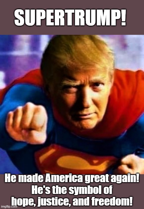 Supertrump | SUPERTRUMP! He made America great again!
He's the symbol of hope, justice, and freedom! | image tagged in political meme,superman,super hero,donald trump,justice,freedom | made w/ Imgflip meme maker