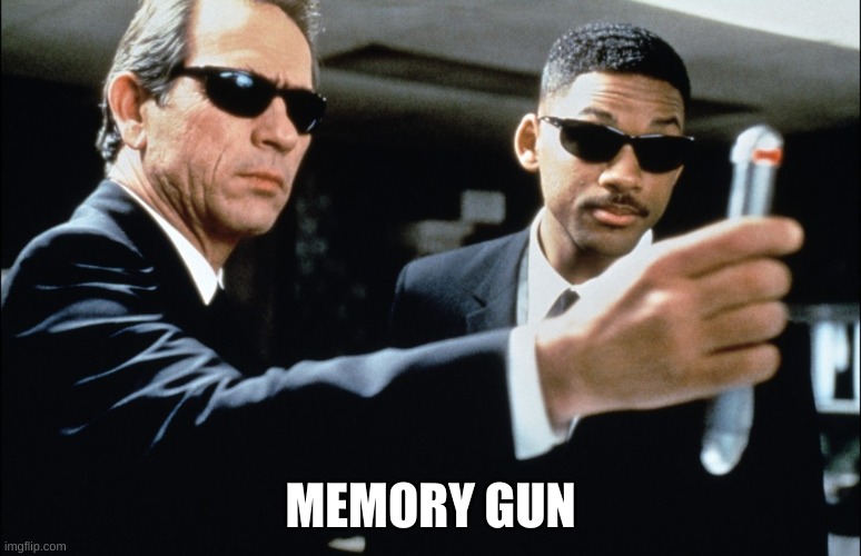 delete memory | MEMORY GUN | image tagged in delete memory | made w/ Imgflip meme maker