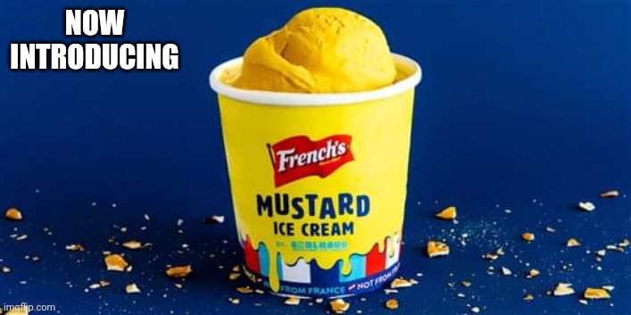 point farm with mustard icecream | NOW INTRODUCING | image tagged in mustard ice cream | made w/ Imgflip meme maker