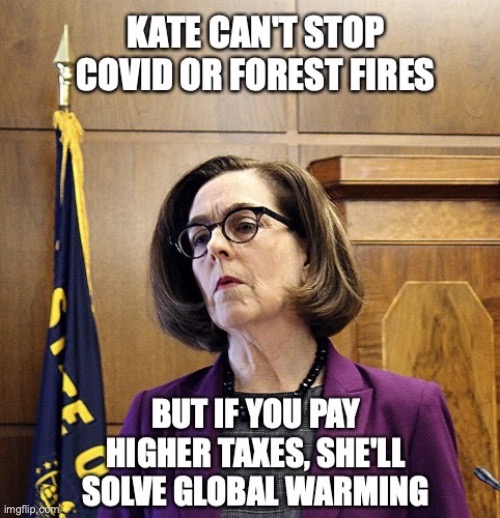 Oregon | image tagged in kate brown,oregon,covid,global warming | made w/ Imgflip meme maker