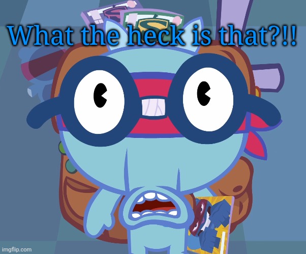 Surprised Sniffles (HTF) | What the heck is that?!! | image tagged in surprised sniffles htf | made w/ Imgflip meme maker