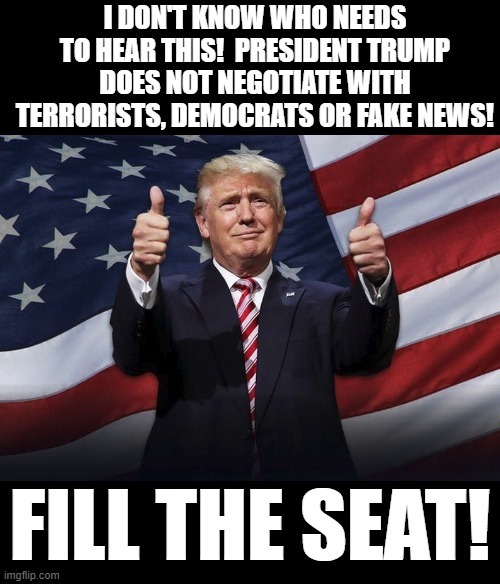 Fill The Seat! | image tagged in trump | made w/ Imgflip meme maker