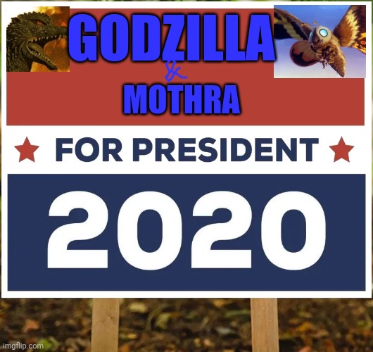Godzilla / Mothra | GODZILLA; MOTHRA | image tagged in blank 2020 yard sign,godzilla,mothra | made w/ Imgflip meme maker