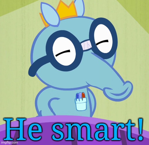 Smarty Sniffles (HTF) | He smart! | image tagged in smarty sniffles htf | made w/ Imgflip meme maker