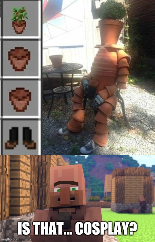 MINECRAFT FLOWER POT COSPLAY | IS THAT... COSPLAY? | image tagged in minecraft,cosplay | made w/ Imgflip meme maker