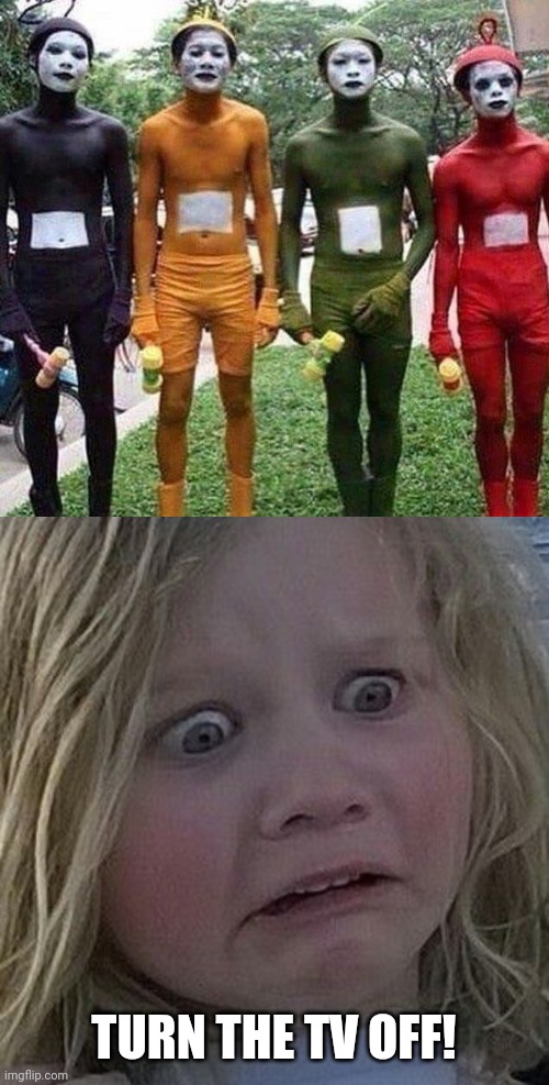 MUST BE TELETUBBIES IN JAPAN | TURN THE TV OFF! | image tagged in scared kid,teletubbies,japan,cosplay,cosplay fail | made w/ Imgflip meme maker