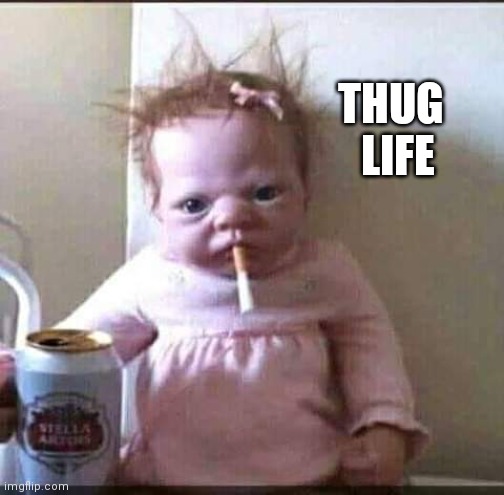 THUG LIFE | made w/ Imgflip meme maker