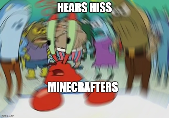 Mr Krabs Blur Meme | HEARS HISS; MINECRAFTERS | image tagged in memes,mr krabs blur meme | made w/ Imgflip meme maker