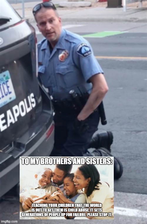 Blacks have nothing to fear anymore? Derek Chauvin approves this message | image tagged in conservative logic,police brutality,racism,racist,racists,george floyd | made w/ Imgflip meme maker